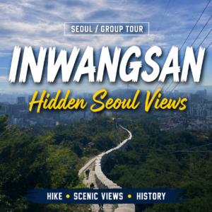 [Seoul/Group Tour] Inwangsan Fortress Walk ∼ Seoul’s Hidden Stories & Best Views